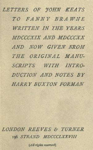 [Gutenberg 60433] • Letters of John Keats to Fanny Brawne / Written in the years MDCCCXIX and MDCCCXX and now given from the original manuscripts